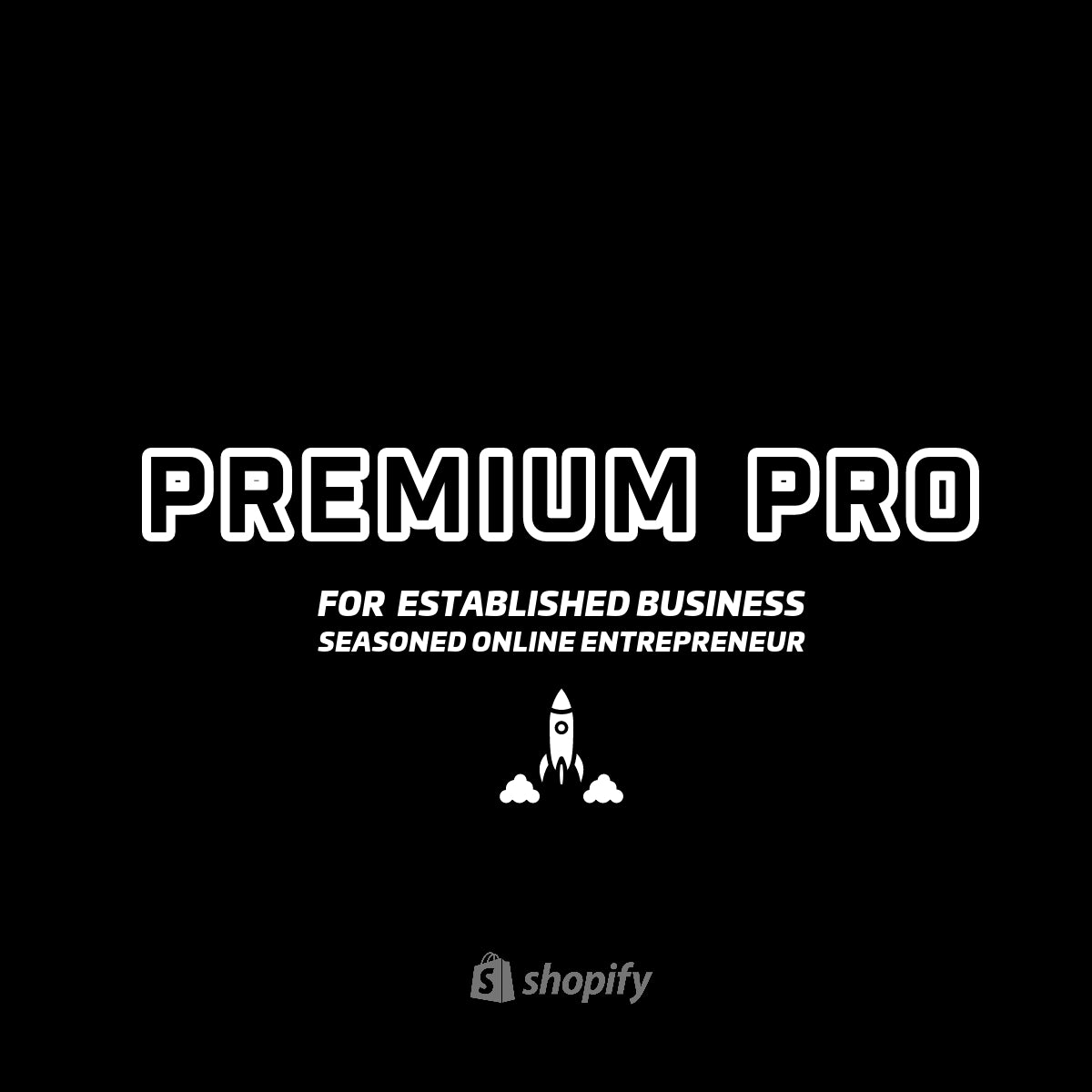 Package 4: Shopify Premium Pro  -  Unleash the Full Potential of Your Established Business, Build an Iconic Brand